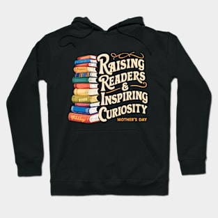 Raising Readers and inspiring curiosity Mother's day | Mother's day | Mom lover gifts Hoodie